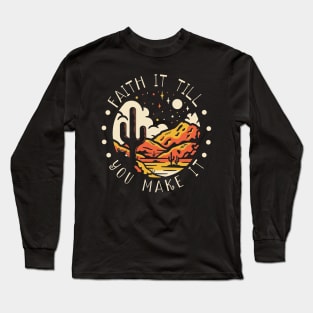 Faith It Till You Make It Western Desert Long Sleeve T-Shirt